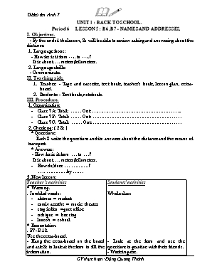 Giáo án Tiếng Anh 7 Unit 1: Back to school - Period 6 Lesson 5: B6, B7 - Names and addresses