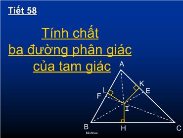 Bài giảng Hình học 7 tiết 58: Tính chất ba đường phân giác của tam giác