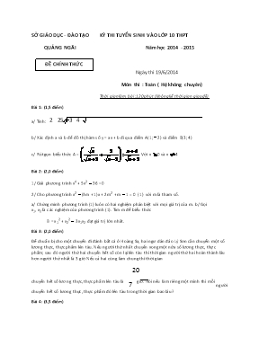 Kỳ thi tuyển sinh vào lớp 10 thpt năm học 2014 – 2015 môn thi : Toán ( hệ không chuyên) thời gian làm bài :120 phút (không kể thời gian giao đề)