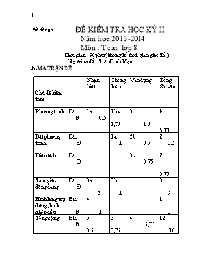 Đề kiểm tra học kỳ II năm học 2013 - 2014 môn : Toán lớp 8 thời gian : 90phút (không kể thời gian giao đề )