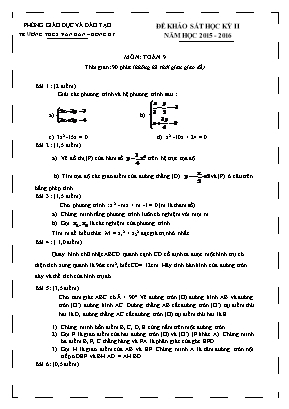 Đề khảo sát học kỳ II năm học 2015 - 2016 môn: Toán 9 thời gian: 90 phút (không kể thời gian giao đề)