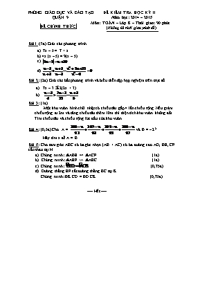 Đề kiểm tra học kỳ II năm học: 2014 – 2015 môn: Toán – Lớp 8 – Thời gian: 90 phút (không kể thời gian phát đề)