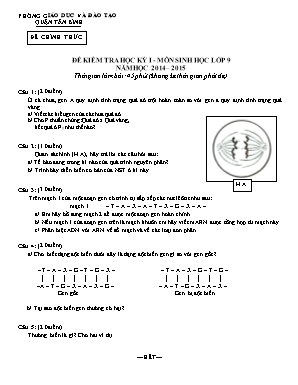 Đề kiểm tra học kỳ I - Môn sinh học lớp 9 năm học 2014 – 2015 thời gian làm bài: 45 phút (không kể thời gian phát đề)