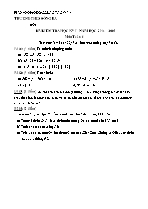 Đề kiểm tra học kỳ I - Năm học 2014 – 2015 môn toán: 6 thời gian làm bài : 90 phút ( không kể thời gian phát đề)