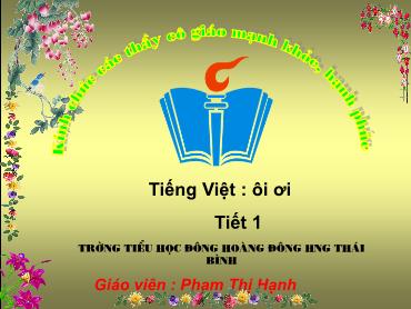 Giáo án lớp 1 môn Tiếng Việt : Tiết 1: Ôi Ơi