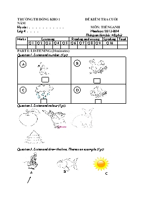 Đề 1 kiểm tra cuối năm môn: Tiếng Anh lớp 4 năm học: 2013 - 2014 thời gian làm bài: 40 phút