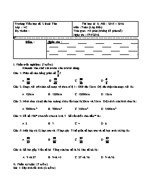 Đề 1 Thi học kì II. Năm học : 2015 – 2016 môn : Toán (lớp bốn) thời gian : 40 phút (không kể phát đề)
