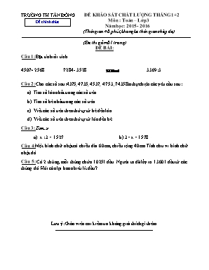 Đề khảo sát chất lượng tháng 1 - 2 môn : Toán – Lớp 3 năm học: 2015 - 2016 (thời gian 40 phút, không kể thời gian chép đề)